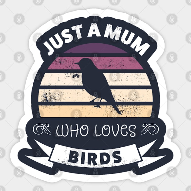 Just a Mum who loves Birds - Birdwatching Gift for Women Sticker by qwertydesigns